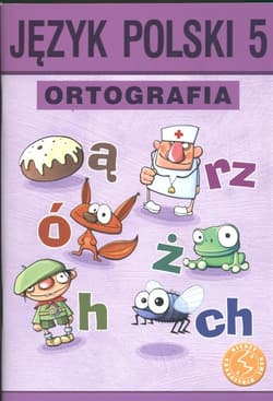 Język polski 5 Ortografia Zasady i ćwiczenia Szkoła podstawowa