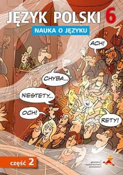 Język polski 6 Nauka o języku Część 2 Szkoła podstawowa
