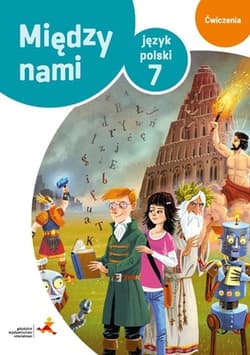 Język polski 7 Między nami Ćwiczenia Wersja B Szkoła podstawowa - Prylińska Ewa, Agnieszka Łuczak