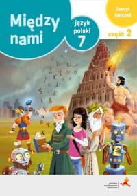 Język polski 7 Między nami Zeszyt ćwiczeń Część 2 Szkoła podstawowa - Agnieszka Łuczak, Prylińska Ewa
