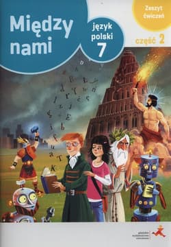 Język polski 7 Między nami Zeszyt ćwiczeń Część 2 Szkoła podstawowa - Agnieszka Łuczak, Prylińska Ewa