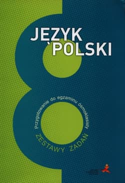 Język polski 8 Przygotowanie do egzaminu ósmoklasisty Zestawy zadań - Katarzyna Nowak