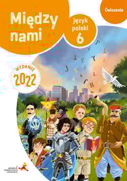Język polski ćwiczenia dla klasy 6 między nami zadania sprawdzające wersja b szkoła podstawowa wydanie 2022 - Murdzek Anna, Agnieszka Łuczak