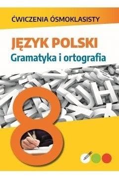Język polski. Gramatyka i ortografia. Ćwiczenia ósmoklasisty - Lucyna Kasjanowicz