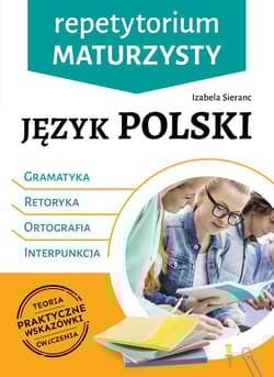 Język polski. Gramatyka, retoryka, ortografia,  interpunkcja. Repetytorium maturzysty - Sieranc Izabela
