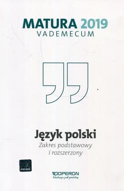Język polski Matura 2019 Vademecum Zakres podstawowy i rozszerzony