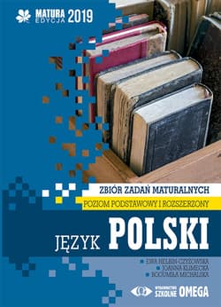 Język polski Matura 2019 Zbiór zadań maturalnych Poziom podstawowy i rozszerzony