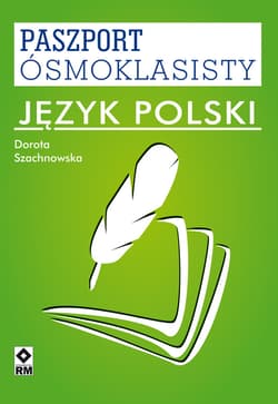 Język polski paszport ósmoklasisty - Dorota Szachnowska