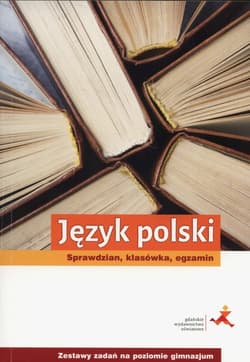Język polski pol.Sprawdzian klasówka egzamin Zestaw zadań na poziomie gimnazjum - Bogumiła Brogoska