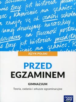 Język polski Przed egzaminem Teoria, zadania i arkusze egzaminacyjne Gimnazjum - Moszczeńska Hanna, Polińska Anna