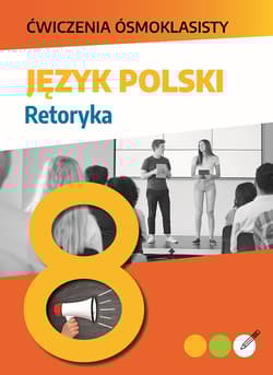 Język polski. Retoryka. Ćwiczenia ósmoklasisty - Lucyna Kasjanowicz