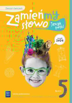 Język polski Zamieńmy słowo zeszyt ćwiczeń klasa 5 szkoła podstawowa - Katarzyna Kukla - Guzgan