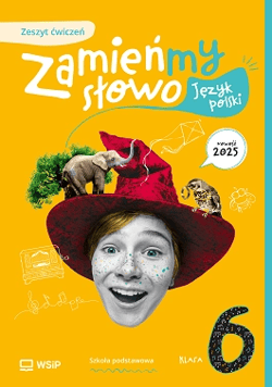 Język polski Zamieńmy słowo zeszyt ćwiczeń klasa 6 szkoła podstawowa - Katarzyna Kukla - Guzgan