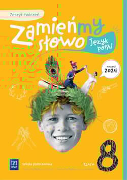Język polski Zamieńmy słowo zeszyt ćwiczeń klasa 8 szkoła podstawowa