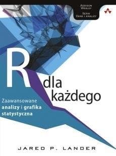 Język R dla każdego. Zaawansowane analizy... - Lander Jared P.