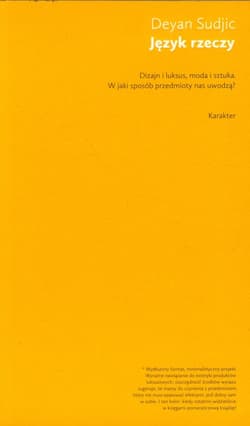 Język rzeczy Dizajn i luksus, moda i sztuka. W jaki sposób przedmioty nas uwodzą? - Deyan Sudjic