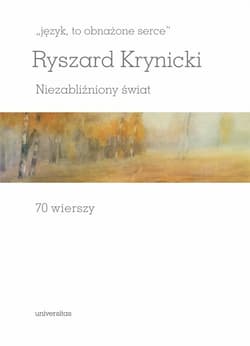 Język to obnażone serce Niezabliźniony świat 70 wierszy - Ryszard Krynicki