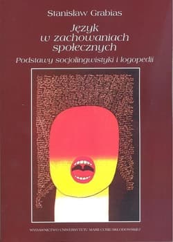 Język w zachowaniach społecznych Podstawy socjolingwistyki i logopedii - Stanisław Grabias