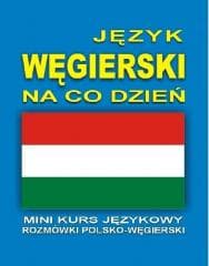 Język węgierski na co dzień Rozmówki +mini kurs+CD - Praca zbiorowa