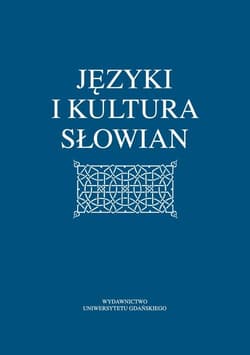 Języki i kultura Słowian Pamięci Profesora Leszka Moszyńskiego