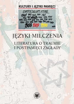 Języki milczenia Literatura o traumie i postpamięci Zagłady - Opracowanie Zbiorowe