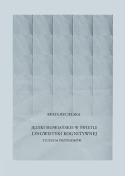 Języki słowiańskie w świetle lingwistyki kognitywnej Studium przypadków
