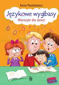 Językowe wygibasy Wierszyki dla dzieci - Anna  Paszkiewicz