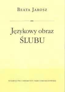 Językowy obraz ślubu - Beata Jarosz