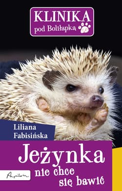 Jeżynka nie chce się bawić - ebook - Liliana Fabisińska