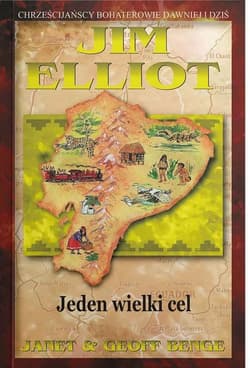 Jim Elliot - Jeden wielki cel - Benge Janet & Geoff