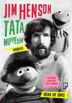 Jim Henson. Tata Muppetów - Brian  Jay Jones