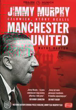 Jimmy Murphy Człowiek, który ocalił Manchester United