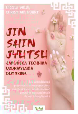 Jin Shin Jyutsu japońska technika uzdrawiania dotykiem - Wille Nicola, Kuhrt Christiane