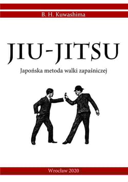Jiu-Jitsu Japońska metoda walki zapaśniczej - Kuwashima B. H.