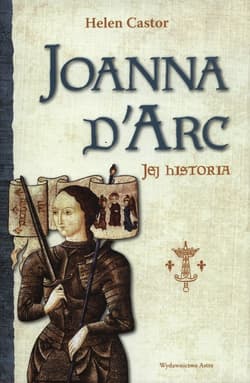Joanna d'Arc Jej historia - Helen Castor