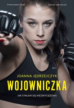 Galeria - zdjęcie nr. 2 - Joanna Jędrzejczyk. Wojowniczka Jak stałam się niezwyciężona