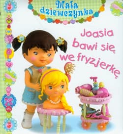 Joasia bawi się we fryzjerkę - Mekdjian Christelle, Belineau Nathalie, Beaumont Emilie