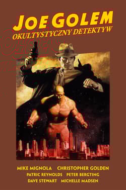 Joe Golem. Okultystyczny detektyw - Mignola Mike, Christopher Golden