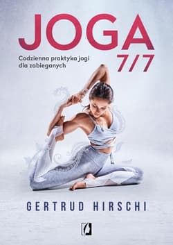 Joga 7/7 Codzienna praktyka jogi dla zabieganych - Gertrud Hirschi