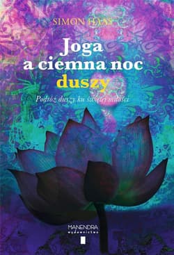 Joga a ciemna noc duszy Podróż duszy ku świętej miłości - Simon Haas