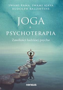 Joga a psychoterapia. Zawiłości ludzkiej psyche - Swami Rama, Rudolpy Ballentine