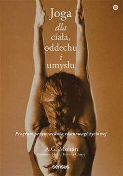 Joga dla ciała, oddechu i umysłu. Program przywracania równowagi życiowej - ebook - A.G. Mohan