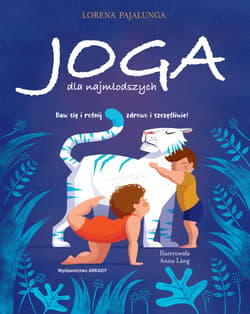Joga dla najmłodszych Baw się i rośnij zdrowo i szczęśliwie! - Lorena Pajalunga