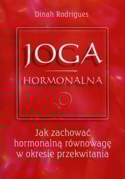Joga hormonalna Jak zachować hormonalną równowagę w okresie przekwitania
