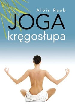 Joga kręgosłupa - Alois Raab