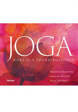 Joga. Kurs dla początkujących - ebook - Agnieszka Wielobób, Maciej Wielobób