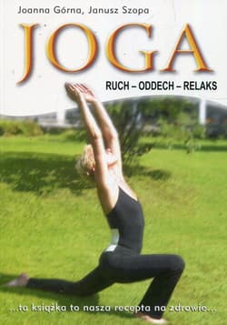 Joga ruch oddech relaks - Górna Joanna, Szopa Janusz