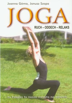 Joga ruch oddech relaks - Górna Joanna, Szopa Janusz
