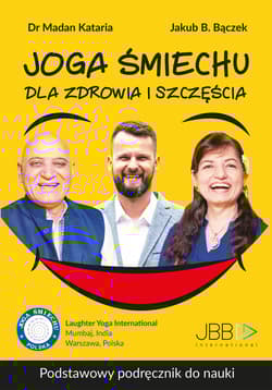 Joga śmiechu. Dla zdrowia i szczęścia - Madan Kataria, Bączek Jakub B.