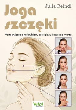 Joga szczęki. Proste ćwiczenia na bruksizm, bóle głowy i napięcia twarzy - Julia Reindl